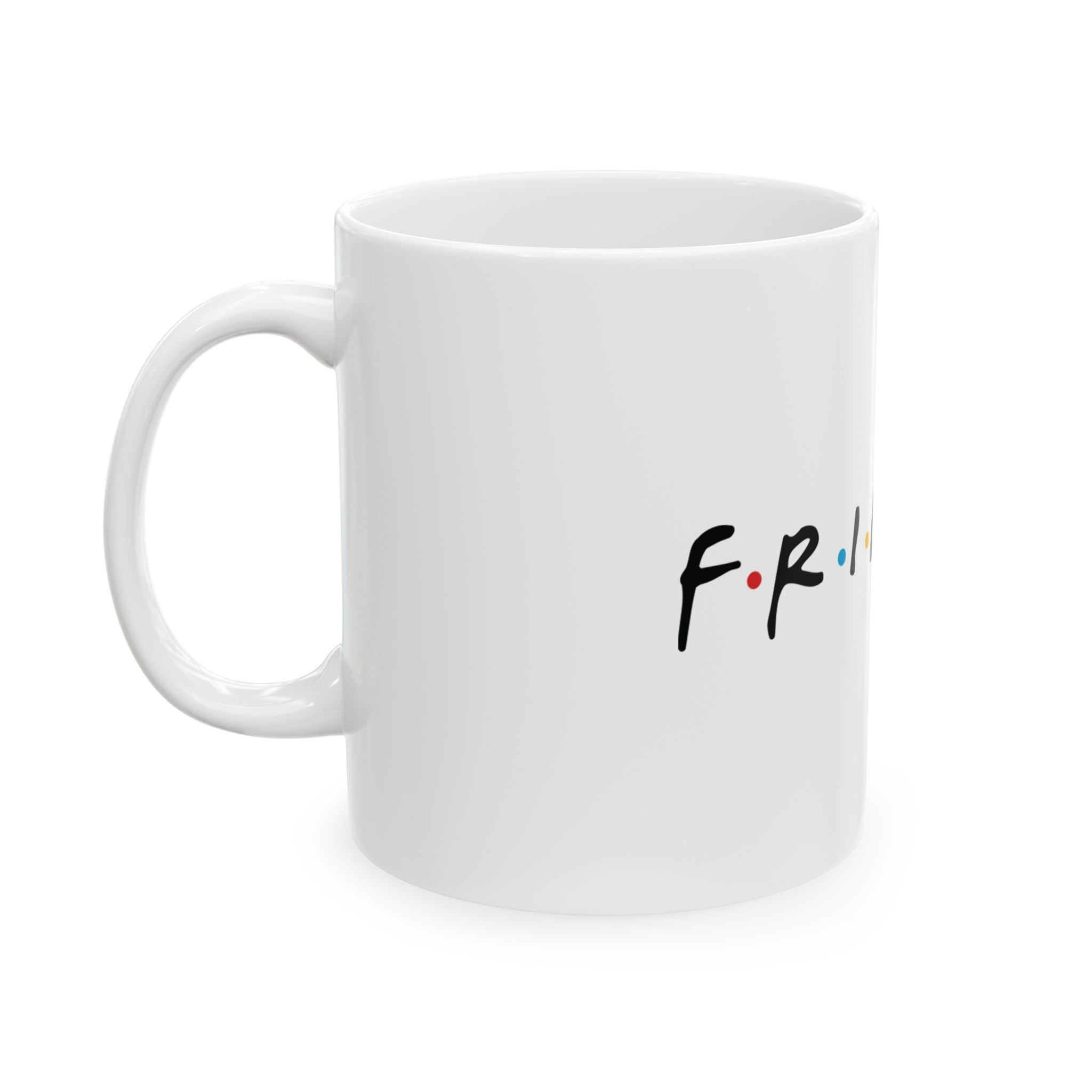 Friends Ceramic Mug for Coffee Lovers, Gift for Best Friends, Fun Drinkware, Coffee Cup for Home, Birthday Gifts, Ceramic Tea Mug
